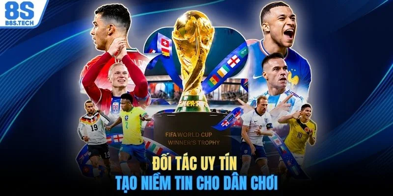 Thể thao 8S 3 Đối tác uy tín tạo niềm tin cho dân chơi