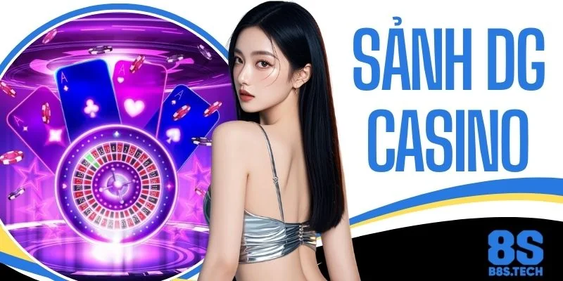 Sảnh DG Casino - Khám Phá Sòng Bài Trực Tuyến Đẳng Cấp 2 Sảnh DG Casino - Khám Phá Sòng Bài Trực Tuyến Đẳng Cấp