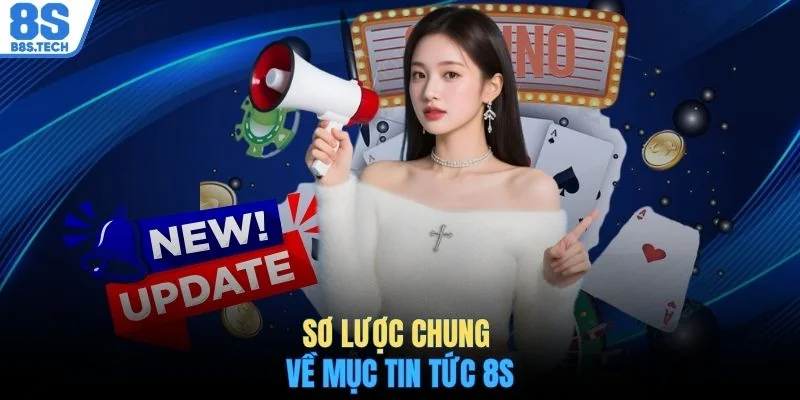 Sơ lược chung về mục tin tức 8S