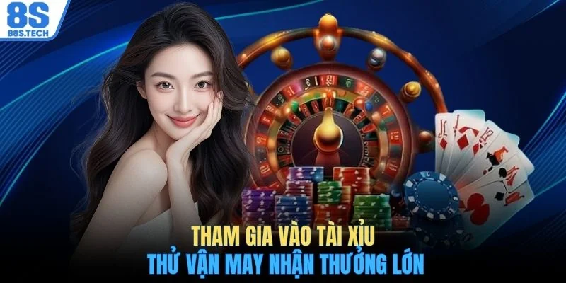 Tham gia vào tài xỉu thử vận may nhận thưởng lớn