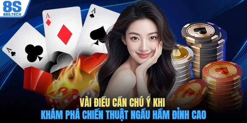 Vài điều cần chú ý khi khám phá chiến thuật Ngầu Hầm đỉnh cao 